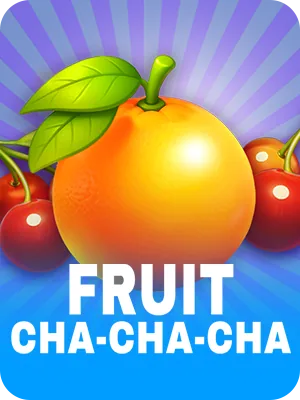 Fruit CHA-CHA-CHA